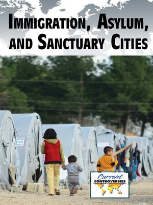 cover image of Immigration, Asylum, and Sanctuary Cities